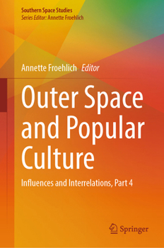 Hardcover Outer Space and Popular Culture: Influences and Interrelations, Part 4 Book
