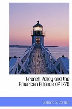 French Policy and the American Alliance Of 1778