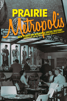 Paperback Prairie Metropolis: New Essays on Winnipeg Social History Book