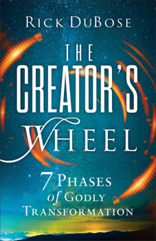 Hardcover Creator's Wheel: 7 Phases of Godly Transformation Book