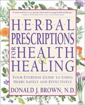 Paperback Herbal Prescriptions for Health and Healing: Your Everyday Guide to Using Herbs Safely and Effectively Book