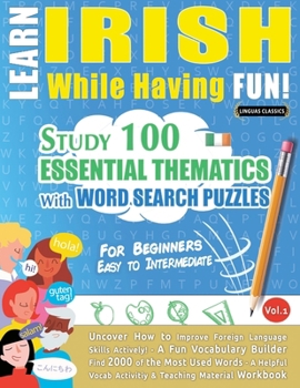 Paperback Learn Irish While Having Fun! - For Beginners: Easy to Intermediate - Study 100 Essential Thematics with Word Search Puzzles - Vol.1 Book