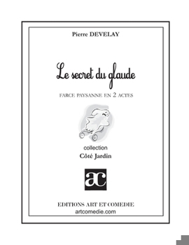 Paperback Le secret du Glaude: Farce paysanne en deux actes [French] Book