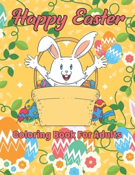 Paperback Happy Easter Coloring Book For Adults: An Adult Coloring Book with 50 Fun And Simple Coloring Pages of Easter Activity Relaxing Designs Perfect Presen Book