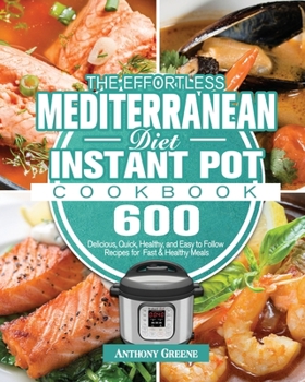 Paperback The Effortless Mediterranean Diet Instant Pot Cookbook Book