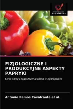 Paperback Fizjologiczne I Produkcyjne Aspekty Papryki [Polish] Book