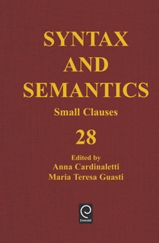 Small Clauses: 28 (Syntax and Semantics): 28 (Syntax and Semantics)