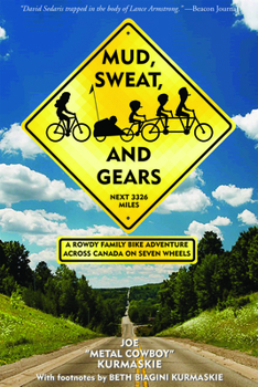 Hardcover Mud, Sweat, and Gears: A Rowdy Family Bike Adventure Across Canada on Seven Wheels Book
