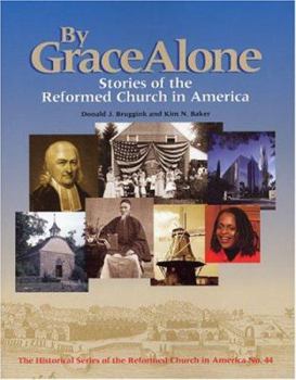 Paperback By Grace Alone: Stories of the Reformed Church in America Book