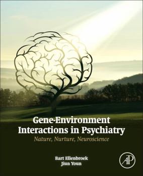 Paperback Gene-Environment Interactions in Psychiatry: Nature, Nurture, Neuroscience Book