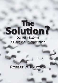 Hardcover The Solution?: Daniel 11:20-45 - a Historical Interpretation Book