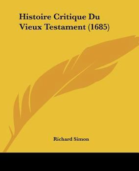 Paperback Histoire Critique Du Vieux Testament (1685) [French] Book