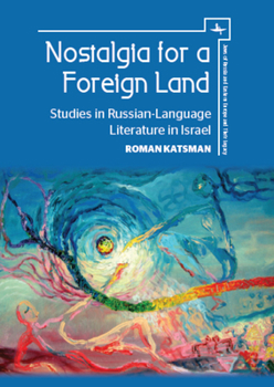 Hardcover Nostalgia for a Foreign Land: Studies in Russian-Language Literature in Israel Book