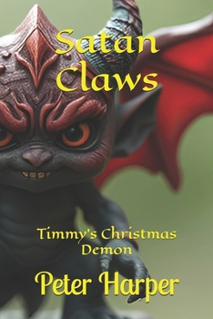 Paperback Satan Claws: Timmy's Christmas Demon Book