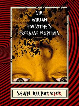Paperback Sir William Forsythe's Freebase Nuptials: A Screenplay Book