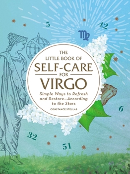 Hardcover The Little Book of Self-Care for Virgo: Simple Ways to Refresh and Restore--According to the Stars Book