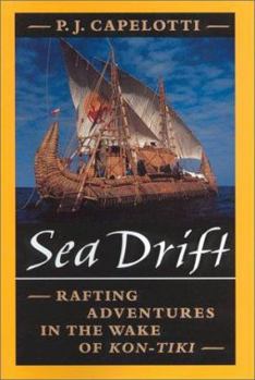 Hardcover Sea Drift: Rafting Adventures in the Wake of Kon-Tiki Book