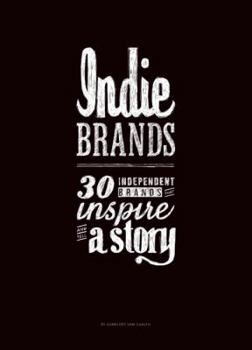 Hardcover Indie Brands: 30 Independent Brands That Inspire and Tell a Story Book