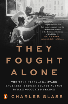 Paperback They Fought Alone: The True Story of the Starr Brothers, British Secret Agents in Nazi-Occupied France Book