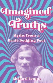 Paperback Imagined Truths: Myths from a Draft-Dodging Poet Book