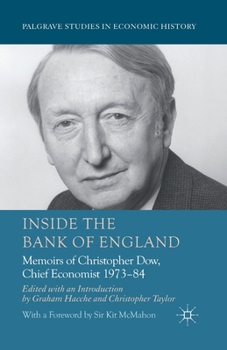 Paperback Inside the Bank of England: Memoirs of Christopher Dow, Chief Economist, 1973-84 Book
