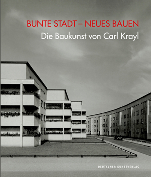 Hardcover Bunte Stadt - Neues Bauen: Die Baukunst Von Carl Krayl [German] Book