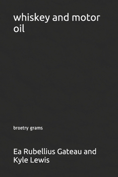 Paperback whiskey and motor oil: broetry grams Book