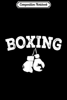 Paperback Composition Notebook: Boxer Gift - Boxing Journal/Notebook Blank Lined Ruled 6x9 100 Pages Book