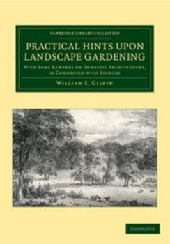 Paperback Practical Hints Upon Landscape Gardening: With Some Remarks on Domestic Architecture, as Connected with Scenery Book