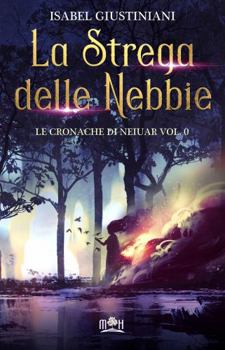 Paperback La Strega delle Nebbie (Le Cronache di Neiuar Vol. 0) [Italian] Book