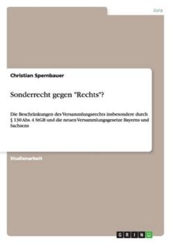 Paperback Sonderrecht gegen "Rechts"?: Die Beschränkungen des Versammlungsrechts insbesondere durch § 130 Abs. 4 StGB und die neuen Versammlungsgesetze Bayerns [German] Book