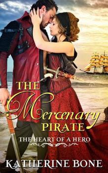 The Mercenary Pirate - Book #9 of the Heart of a Hero