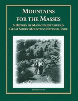 Hardcover MOUNTAINS FOR THE MASSES, A HISTORY OF MANAGEMENT ISSUES IN GREAT SMOKY MOUNTAINS NATIONAL PARK Book