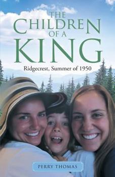 Paperback The Children of a King: Ridgecrest, Summer of 1950 Book