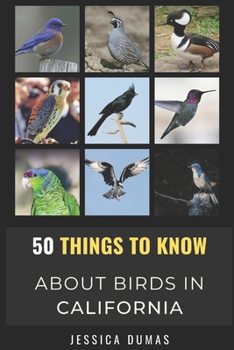 Paperback 50 Things to Know About Birds in California: Birding in the Golden State Book