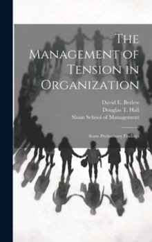 Hardcover The Management of Tension in Organization: Some Preliminary Findings Book