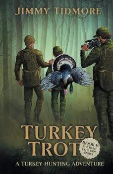 Hardcover Turkey Trot: A Turkey Hunting Adventure (The Hunt Club Kids Series) Book