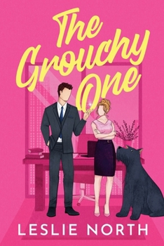 The Grouchy One: A Bosshole Grump-Sunshine Billionaire Romance (Bossy Glenhaven Billionaires) - Book #3 of the Bossy Glenhaven Billionaires