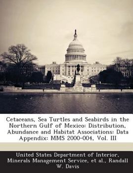 Paperback Cetaceans, Sea Turtles and Seabirds in the Northern Gulf of Mexico: Distribution, Abundance and Habitat Associations: Data Appendix: MMS 2000-004, Vol Book