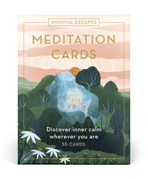 Mindful Escapes Meditation Cards: Discover Inner Calm Wherever You Are, in 50 Cards