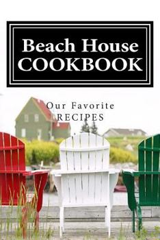Paperback Beach House COOKBOOK Our Favorite Recipes: Blank Cookbook Formatted for Your Menu Choices BLACK & WHITE COVER Book