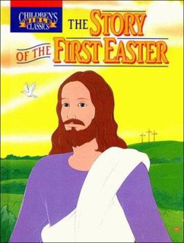 Hardcover The Story of the First Easter (Children's Bible Classics) Book