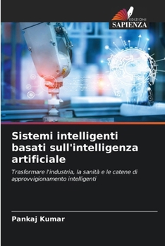Sistemi intelligenti basati sull'intelligenza artificiale (Italian Edition)