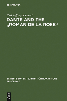 Dante and the "roman de la Rose": An Investigation Into the Vernacular Narrative Context of the "commedia"