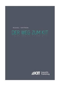 Paperback Der Weg zum KIT: von der jahrzehntelangen Zusammenarbeit des Forschungszentrums Karlsruhe mit der Universität Karlsruhe (TH) zur Gründu Book