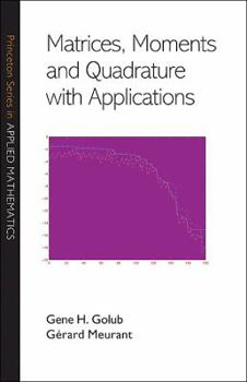 Hardcover Matrices, Moments and Quadrature with Applications Book