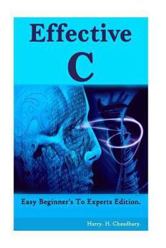 Paperback Effective C: : Easy Beginner's To Experts Edition. Book