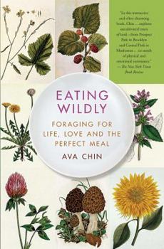 Paperback Eating Wildly: Foraging for Life, Love and the Perfect Meal Book