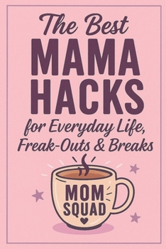 Paperback Team Mama: The Best Mom Hacks for Everyday Life, Meltdowns & Me-Time Book