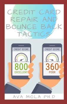 Paperback Credit Card Repair and Bounce Back Tactics: Discover How To Repair Your Credit, Get A 800+ Credit Score And Preventing Credit Card Fraud Book